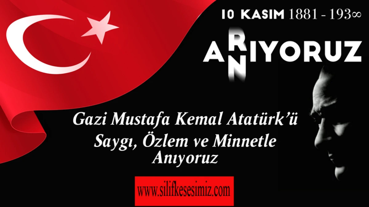 AZİZ ATATÜRK’Ü VEFATININ 87. YILINDA ANIYORUZ