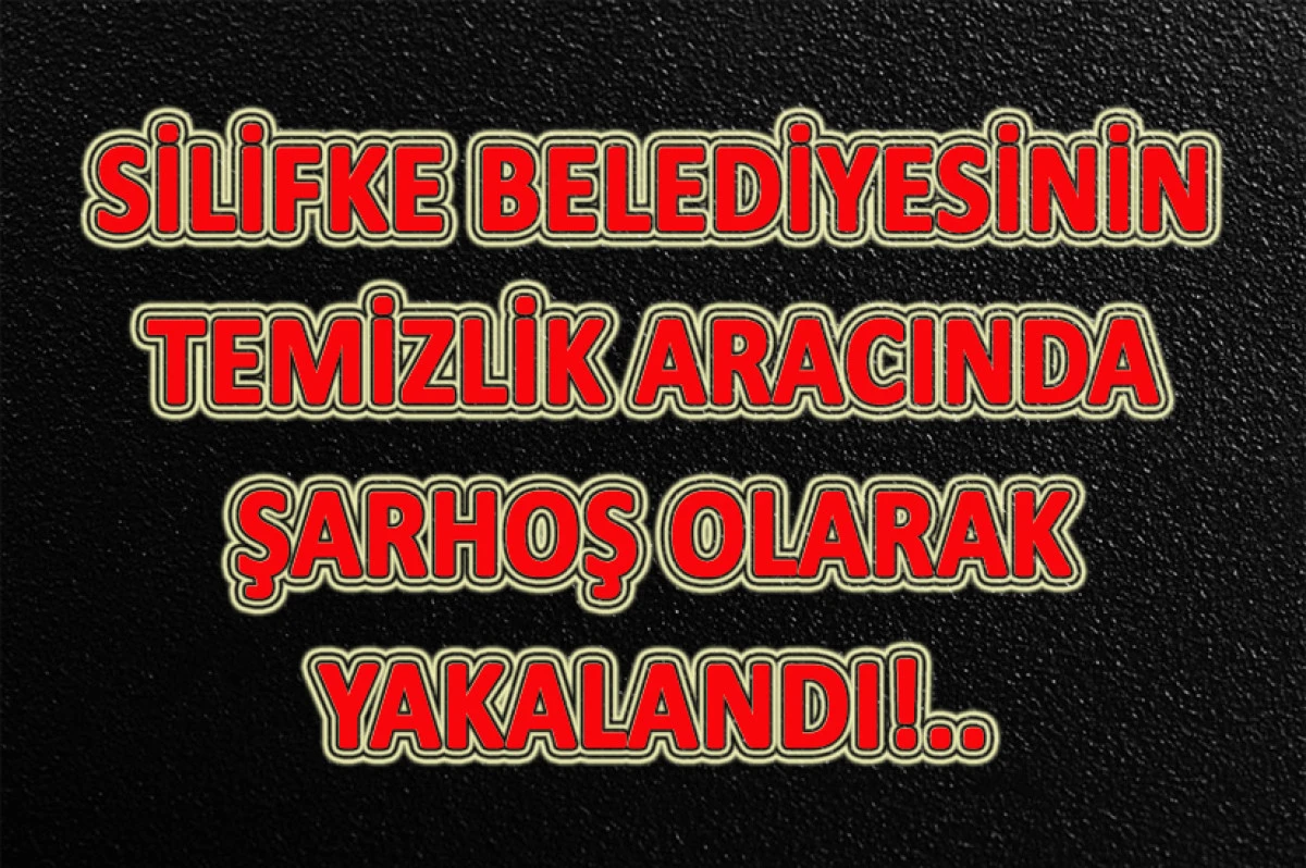 Belediyenin aracında 5.03 promil alkolle yakalandı